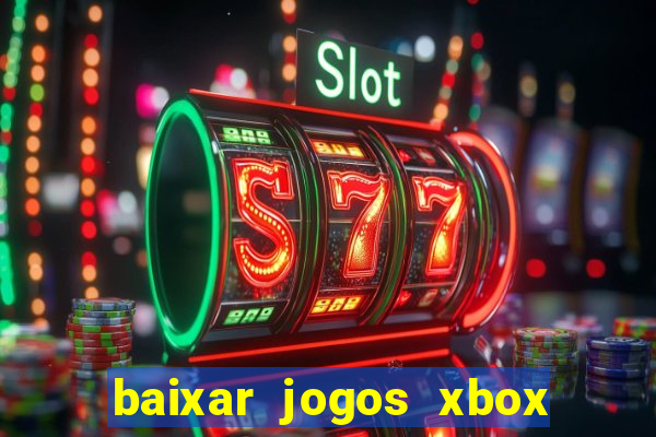 baixar jogos xbox 360 usando utorrent